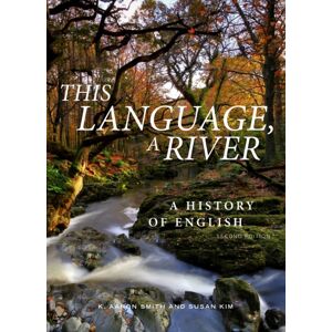 Broadview Press Ltd This Language, A River: A History Of English – Second Edition Broadview Press Ltd This Language, A River: A History Of English – Second Edition