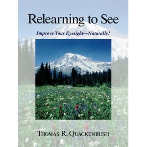 North Atlantic Books,U.S. Relearning To See : Improve Your Eyesight Naturally! North Atlantic Books,U.S. Relearning To See : Improve Your Eyesight Naturally!