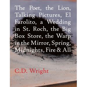 Copper Canyon Press,U.S. The Poet, The Lion, Talking Pictures, El Farolito, A Wedding In St. Roch, The Big Box Store, The Warp In The Mirror, Spring, Midnights, Fire & All Copper Canyon Press,U.S. The Poet, The Lion, Talking Pictures, El Farolito, A Wedding In St. Roch, The Big Box Store, The Warp In The Mirror, Spring, Midnights, Fire & All