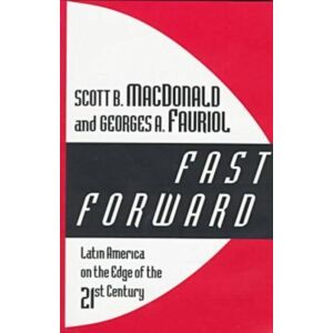 Taylor & Francis Inc Fast Forward : Latin America On The Edge Of The 21st Century Taylor & Francis Inc Fast Forward : Latin America On The Edge Of The 21st Century