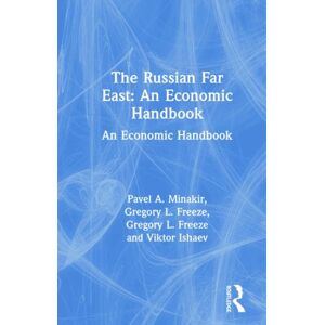 Taylor & Francis Inc The Russian Far East: An Economic Handbook : An Economic Handbook Taylor & Francis Inc The Russian Far East: An Economic Handbook : An Economic Handbook