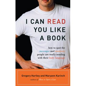 Red Wheel/Weiser I Can Read You Like A Book : How To Spot The Messages And Emotions People Are Really Sending With Their Body Language Red Wheel/Weiser I Can Read You Like A Book : How To Spot The Messages And Emotions People Are Really Sending With Their Body Language