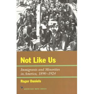 Ivan R Dee, Inc Not Like Us : Immigrants And Minorities In America, 1890–1924 Ivan R Dee, Inc Not Like Us : Immigrants And Minorities In America, 1890–1924