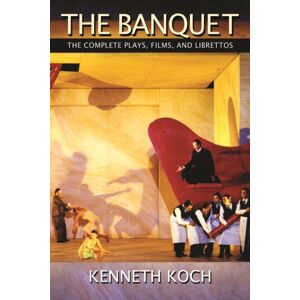 Coffee House Press The Banquet : The Complete Plays, Films, And Librettos Coffee House Press The Banquet : The Complete Plays, Films, And Librettos