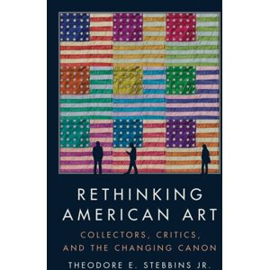 David R. Godine Publisher Inc Rethinking American Art : Collectors, Critics, And The Changing Canon David R. Godine Publisher Inc Rethinking American Art : Collectors, Critics, And The Changing Canon