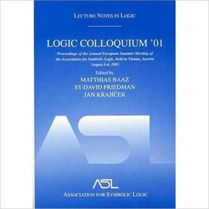 Taylor & Francis Inc Logic Colloquium '01 : Lecture Notes In Logic, 20 Taylor & Francis Inc Logic Colloquium '01 : Lecture Notes In Logic, 20