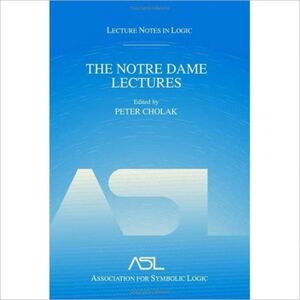 Taylor & Francis Inc The Notre Dame Lectures : Lecture Notes In Logic, 18 Taylor & Francis Inc The Notre Dame Lectures : Lecture Notes In Logic, 18