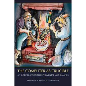 Taylor & Francis Inc The Computer As Crucible : An Introduction To Experimental Mathematics Taylor & Francis Inc The Computer As Crucible : An Introduction To Experimental Mathematics