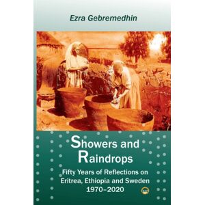 Red Sea Press,U.S. Showers And Raindrops : Fifty Years Of Reflections On Eritrea, Ethiopia And Sweden, 1970-2020 Red Sea Press,U.S. Showers And Raindrops : Fifty Years Of Reflections On Eritrea, Ethiopia And Sweden, 1970-2020