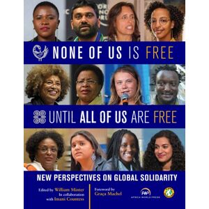 Red Sea Press,U.S. None Of Us Is Free Until All Of Us Are Free : Perspectives On Global Solidarity Red Sea Press,U.S. None Of Us Is Free Until All Of Us Are Free : Perspectives On Global Solidarity