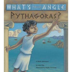 Charlesbridge Publishing,U.S. What'S Your Angle, Pythagoras? Charlesbridge Publishing,U.S. What'S Your Angle, Pythagoras?