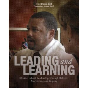 Taylor & Francis Inc Leading And Learning : Effective School Leadership Through Reflective Storytelling And Inquiry Taylor & Francis Inc Leading And Learning : Effective School Leadership Through Reflective Storytelling And Inquiry
