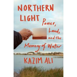 Milkweed Editions Northern Light : Power, Land, And The Memory Of Water Milkweed Editions Northern Light : Power, Land, And The Memory Of Water