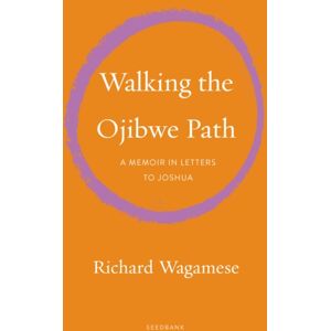 Milkweed Editions Walking The Ojibwe Path : A Memoir In Letters To Joshua Milkweed Editions Walking The Ojibwe Path : A Memoir In Letters To Joshua