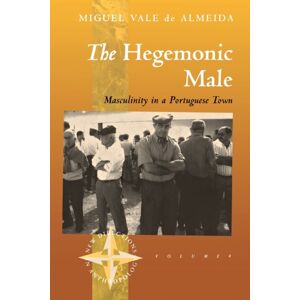Berghahn Books, Incorporated The Hegemonic Male : Masculinity In A Portuguese Town Berghahn Books, Incorporated The Hegemonic Male : Masculinity In A Portuguese Town