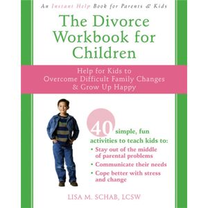New Harbinger Publications The Divorce Workbook For Children : Help For Kids To Overcome Difficult Family Changes And Grow Up Happy New Harbinger Publications The Divorce Workbook For Children : Help For Kids To Overcome Difficult Family Changes And Grow Up Happy