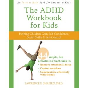 New Harbinger Publications The Adhd Workbook For Kids : Helping Children Gain Self-Confidence, Social Skills, & Self-Control New Harbinger Publications The Adhd Workbook For Kids : Helping Children Gain Self-Confidence, Social Skills, & Self-Control