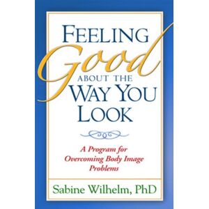 Guilford Publications Feeling Good About The Way You Look : A Program For Overcoming Body Image Problems Guilford Publications Feeling Good About The Way You Look : A Program For Overcoming Body Image Problems