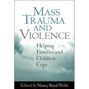 Guilford Publications Mass Trauma And Violence : Helping Families And Children Cope Guilford Publications Mass Trauma And Violence : Helping Families And Children Cope
