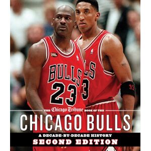 Surrey Books,U.S. The Chicago Tribune Book Of The Chicago Bulls : A Decade-By-Decade History Surrey Books,U.S. The Chicago Tribune Book Of The Chicago Bulls : A Decade-By-Decade History
