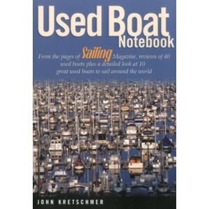 Rowman & Littlefield Used Boat Notebook : From The Pages Of Sailing Magazine, Reviews Of 40 Used Boats Plus A Detailed Look At Ten Great Used Boats To Sail Around The World Rowman & Littlefield Used Boat Notebook : From The Pages Of Sailing Magazine, Reviews Of 40 Used Boats Plus A Detailed Look At Ten Great Used Boats To Sail Around The World