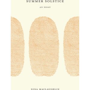David R. Godine Publisher Inc Summer Solstice : An Essay David R. Godine Publisher Inc Summer Solstice : An Essay