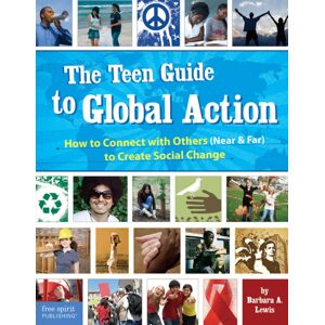 Teacher Created Materials, Inc The Teen Guide To Global Action : How To Connect With Others (Near And Far) To Create Social Change Teacher Created Materials, Inc The Teen Guide To Global Action : How To Connect With Others (Near And Far) To Create Social Change