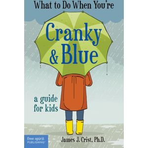 Teacher Created Materials, Inc What To Do When You'Re Cranky & Blue : A Guide For Kids Teacher Created Materials, Inc What To Do When You'Re Cranky & Blue : A Guide For Kids