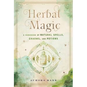 Quarto Publishing Group USA Inc Herbal Magic : A Handbook Of Natural Spells, Charms, And Potions Volume 7 Quarto Publishing Group USA Inc Herbal Magic : A Handbook Of Natural Spells, Charms, And Potions Volume 7