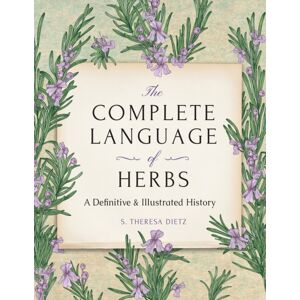 Quarto Publishing Group USA Inc The Complete Language Of Herbs : A Definitive And Illustrated History - Pocket Edition Quarto Publishing Group USA Inc The Complete Language Of Herbs : A Definitive And Illustrated History - Pocket Edition