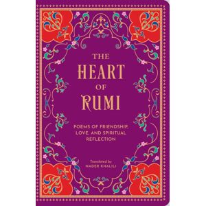 Quarto Publishing Group USA Inc The Heart Of Rumi : Poems Of Friendship, Love, And Spiritual Reflection Quarto Publishing Group USA Inc The Heart Of Rumi : Poems Of Friendship, Love, And Spiritual Reflection