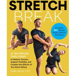 Quarto Publishing Group USA Inc Stretch Break : A Ten-Minute-A Day Habit To Relieve Tension, Support Mobility, And Counter The Effects Of Too Much Sitting Quarto Publishing Group USA Inc Stretch Break : A Ten-Minute-A Day Habit To Relieve Tension, Support Mobility, And Counter The Effects Of Too Much Sitting
