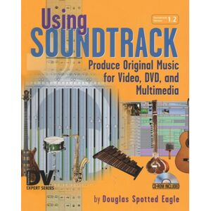 Taylor & Francis Ltd Using Soundtrack : Produce Original Music For Video, Dvd, And Multimedia Taylor & Francis Ltd Using Soundtrack : Produce Original Music For Video, Dvd, And Multimedia