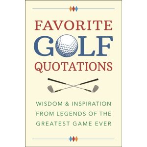 Hatherleigh Press,U.S. Favorite Golf Quotations : Wisdom & Inspiration From Legends Of The Greatest Game Ever Hatherleigh Press,U.S. Favorite Golf Quotations : Wisdom & Inspiration From Legends Of The Greatest Game Ever