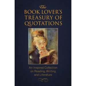 Hatherleigh Press,U.S. The Book Lover'S Treasury Of Quotations : An Inspired Collection On Reading, Writing And Literature Hatherleigh Press,U.S. The Book Lover'S Treasury Of Quotations : An Inspired Collection On Reading, Writing And Literature