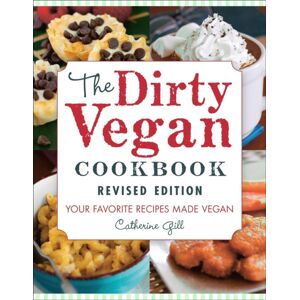 Hatherleigh Press,U.S. The Dirty Vegan Cookbook, Revised Edition Hatherleigh Press,U.S. The Dirty Vegan Cookbook, Revised Edition