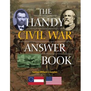 Visible Ink Press The Handy Civil War Answer Book Visible Ink Press The Handy Civil War Answer Book