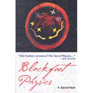 Red Wheel/Weiser Blackfoot Physics : A Journey Into The Native American Worldview Red Wheel/Weiser Blackfoot Physics : A Journey Into The Native American Worldview