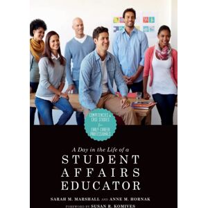 Taylor & Francis Inc A Day In The Life Of A Student Affairs Educator : Competencies And Case Studies For Early-Career Professionals Taylor & Francis Inc A Day In The Life Of A Student Affairs Educator : Competencies And Case Studies For Early-Career Professionals