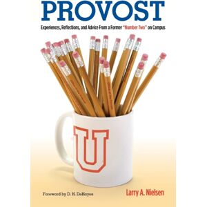 Taylor & Francis Inc Provost : Experiences, Reflections And Advice From A Former "Number Two" On Campus Taylor & Francis Inc Provost : Experiences, Reflections And Advice From A Former "Number Two" On Campus