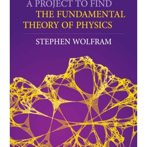 Wolfram Media Inc A Project To Find The Fundamental Theory Of Physics Wolfram Media Inc A Project To Find The Fundamental Theory Of Physics