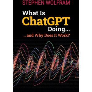 Wolfram Media Inc What Is Chatgpt Doing ... And Why Does It Work? Wolfram Media Inc What Is Chatgpt Doing ... And Why Does It Work?