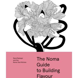 Workman Publishing The Noma Guide To Building Flavour Workman Publishing The Noma Guide To Building Flavour