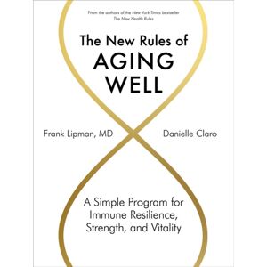 Workman Publishing The Rules Of Aging Well : A Simple Program For Immune Resilience, Strength, And Vitality Workman Publishing The Rules Of Aging Well : A Simple Program For Immune Resilience, Strength, And Vitality
