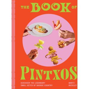Workman Publishing The Book Of Pintxos : Discover The Legendary Small Bites Of Basque Country Workman Publishing The Book Of Pintxos : Discover The Legendary Small Bites Of Basque Country