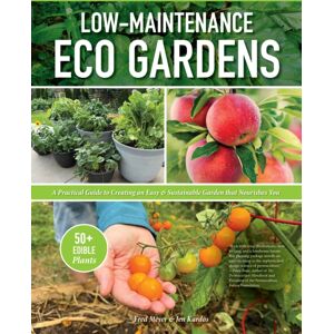 Creative Homeowner Press,U.S. Low-Maintenance Eco Gardens : A Practical Guide To Creating An Easy & Sustainable Garden That Nourishes You Creative Homeowner Press,U.S. Low-Maintenance Eco Gardens : A Practical Guide To Creating An Easy & Sustainable Garden That Nourishes You