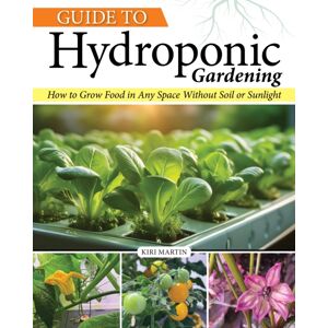 Creative Homeowner Press,U.S. Guide To Hydroponic Gardening : How-To Grow Food In Any Space Without Soil Or Sunlight Creative Homeowner Press,U.S. Guide To Hydroponic Gardening : How-To Grow Food In Any Space Without Soil Or Sunlight