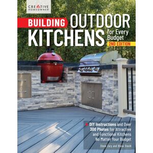 Creative Homeowner Press,U.S. Building Outdoor Kitchens For Every Budget, 2nd Edition : Diy Instructions And Over 300 Photos For Attractive And Functional Kitchens No Matter Your Budget Creative Homeowner Press,U.S. Building Outdoor Kitchens For Every Budget, 2nd Edition : Diy Instructions And Over 300 Photos For Attractive And Functional Kitchens No Matter Your Budget