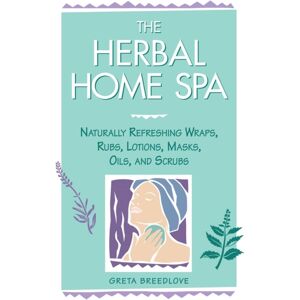Workman Publishing The Herbal Home Spa : Naturally Refreshing Wraps, Rubs, Lotions, Masks, Oils, And Scrubs Workman Publishing The Herbal Home Spa : Naturally Refreshing Wraps, Rubs, Lotions, Masks, Oils, And Scrubs