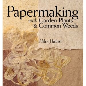 Workman Publishing Papermaking With Garden Plants & Common Weeds Workman Publishing Papermaking With Garden Plants & Common Weeds